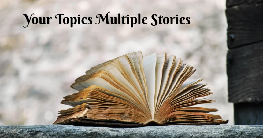 Your Topics Multiple Stories